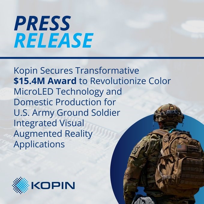 Kopin Secures Transformative $15.4M Award to Revolutionize Color MicroLED Technology and Domestic Production for U.S. Army Ground Soldier Integrated Visual AR Applications  Kopin Corporation &copy;
