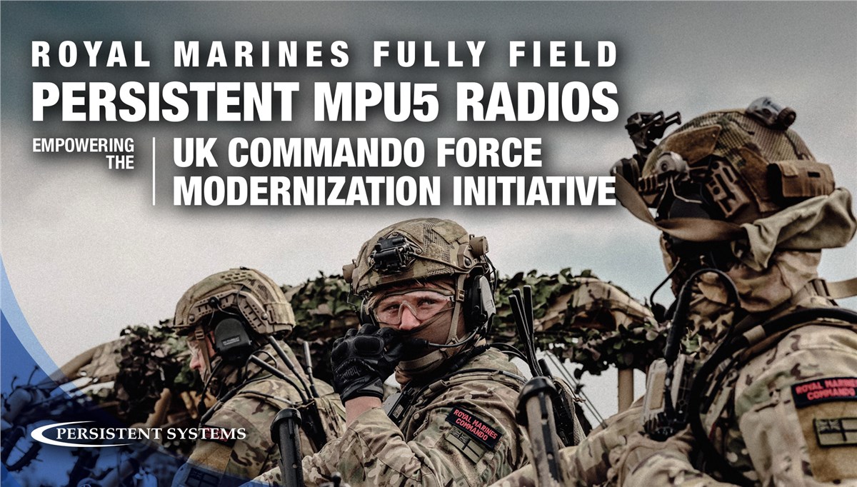 Royal Marines Fully Field Persistent MPU5 Radios Empowering the UK Commando Force Modernization Initiative  Persistent Systems &copy;