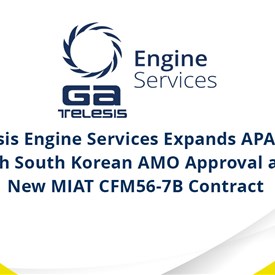 Image - GA Telesis Engine Services Expands APAC Reach with South Korean AMO Approval and New MIAT CFM56-7B Contract