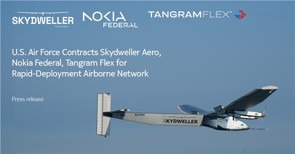 USAF Contracts Skydweller Aero, Nokia Federal, Tangram Flex for Rapid-Deployment Airborne Network