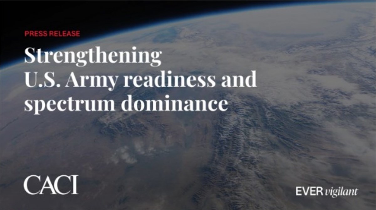 CACI to Strengthen US Army Readiness and Spectrum Dominance with Next-Gen Electronic Warfare  CACI International Inc. &copy;
