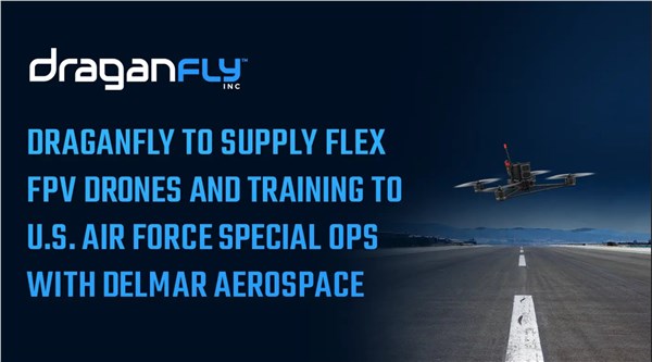 Draganfly Selected to Provide Draganfly Flex FPV Drones and Training to U.S. Air Force Special Operations Command Units in Partnership with DelMar Aerospace