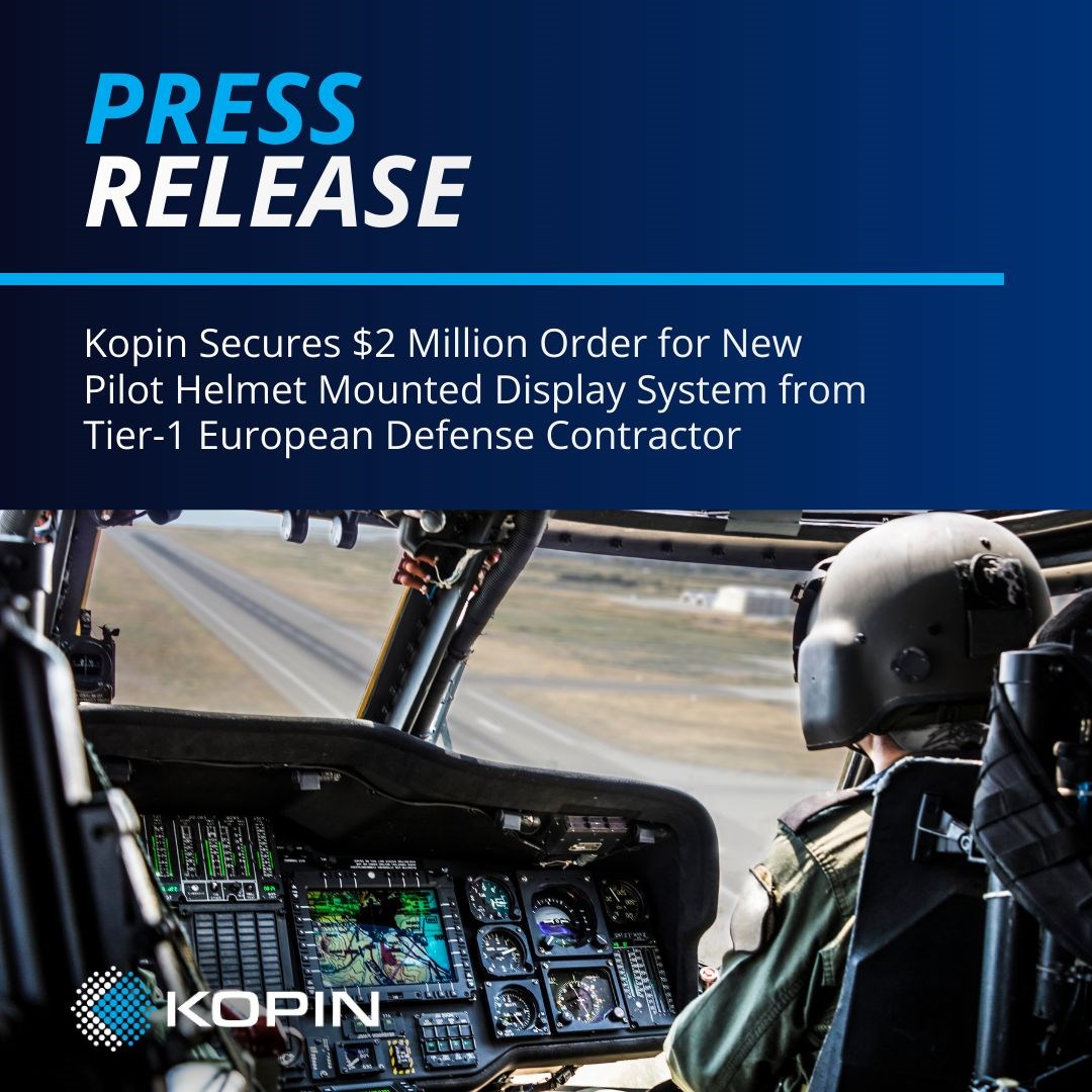 Kopin Secures $2M Order for New Pilot HMD System from Tier-1 European Defense Contractor  Kopin Corporation &copy;