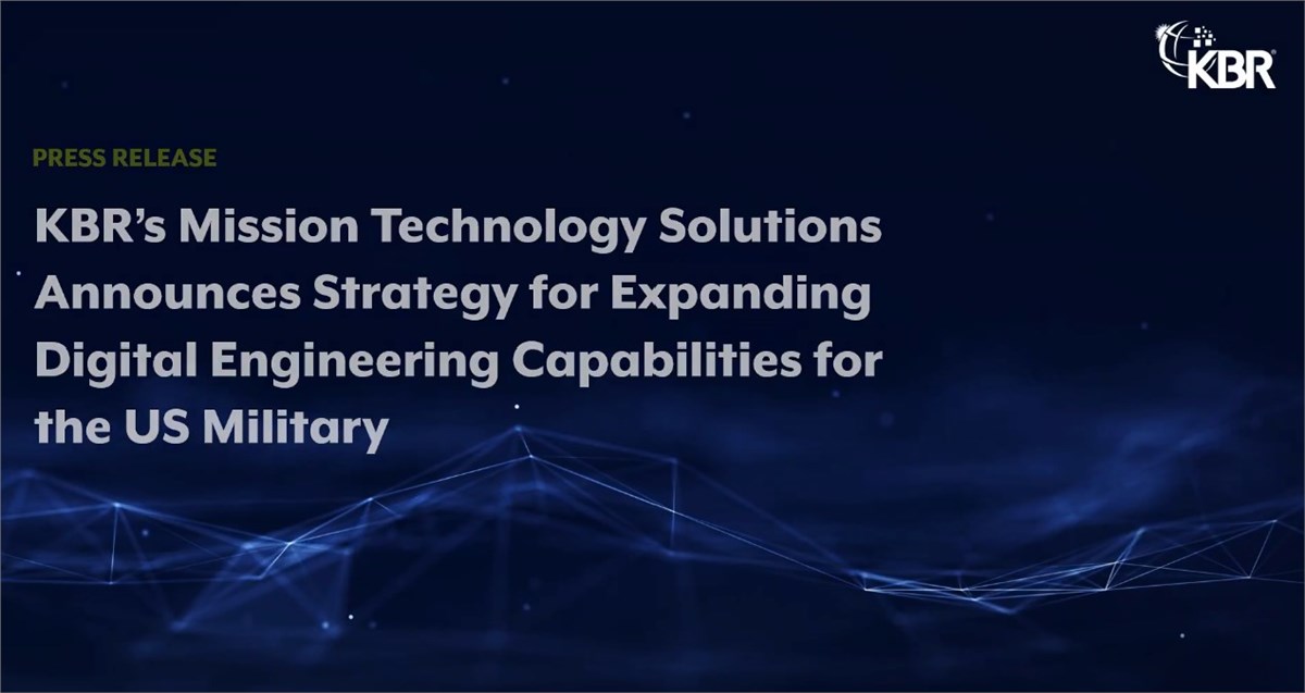 KBR's Mission Technology Solutions Announces Strategy for Expanding Digital Engineering Capabilities for the US Military  KBR &copy;