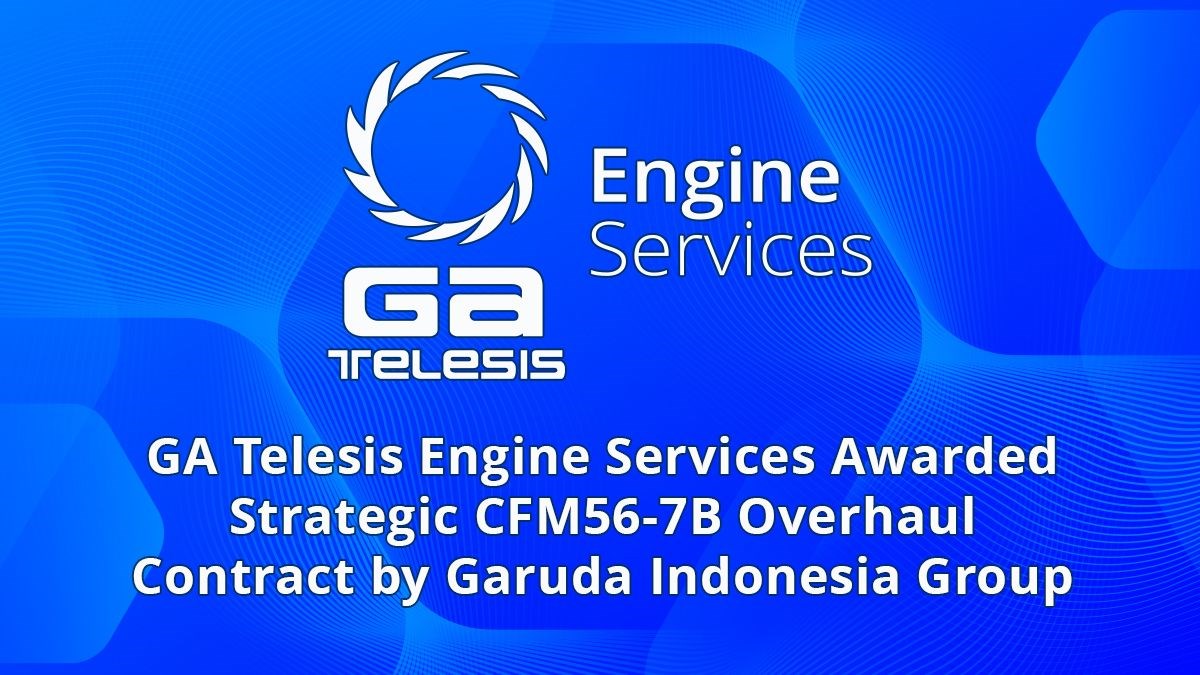 GA Telesis Engine Services Awarded Strategic CFM56-7B Overhaul Contract by Garuda Indonesia Group  GA Telesis, LLC &copy;
