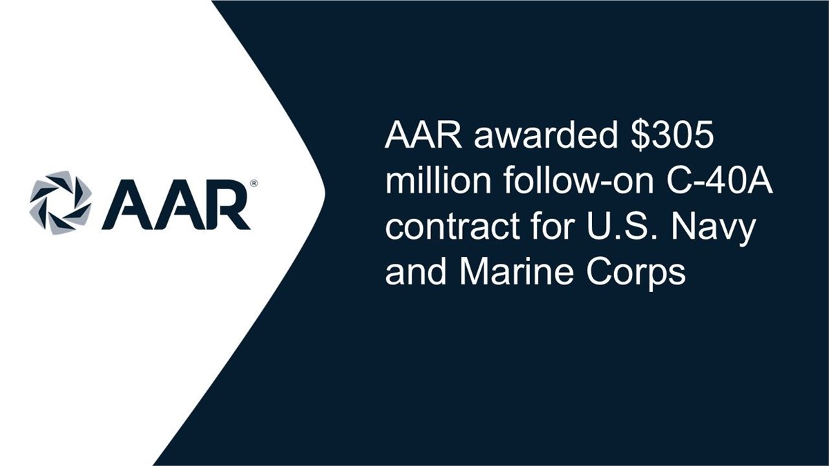 AAR Awarded $305M Follow-On C-40A Contract for US Navy and USMC  AAR Corporation &copy;
